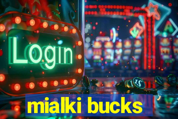 mialki bucks